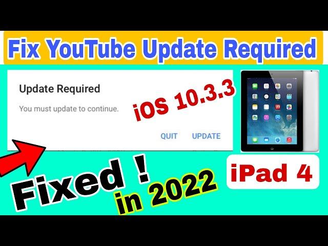 YouTube Update Required Fixed iPad 4 iOS 9 to 10.3.3 / 10.3.4 YouTube app in iPad 4 in 2022