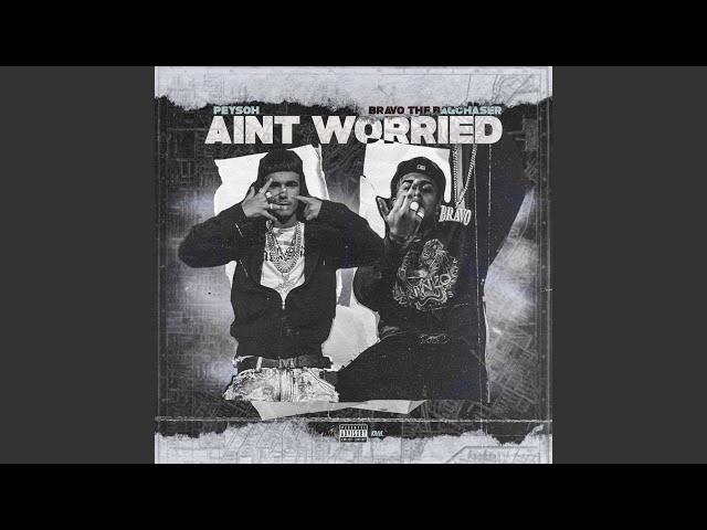 Ain't Worried (feat. Bravo the Bag Chaser)