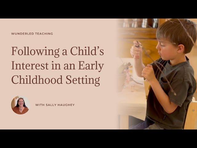 Following a Child’s Interest in an Early Childhood Setting