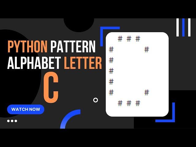 Python Tutorial: How to Create Alphabet Pattern C using Python