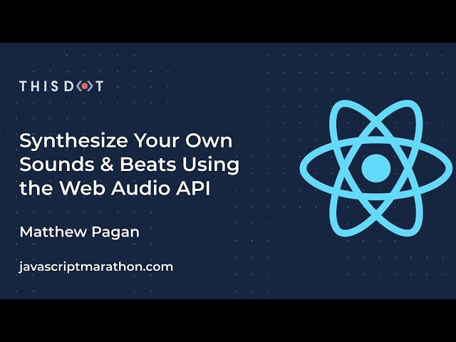 JavaScript Marathon | Synthesize Your Own Sounds & Beats Using the Web Audio API