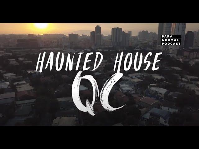 Episode 27 - Haunted House: QC - Para Normal Podcast