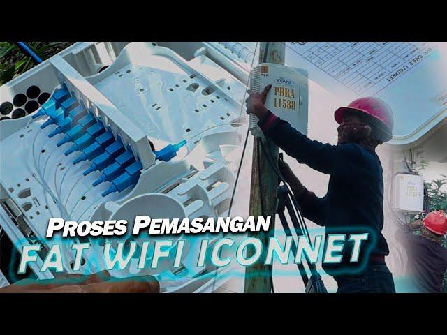 PROSES PEMASANGAN FAT ICONNET