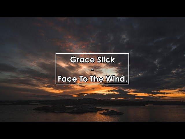 Grace Slick - Face To The Wind (Lyrics / Letra)