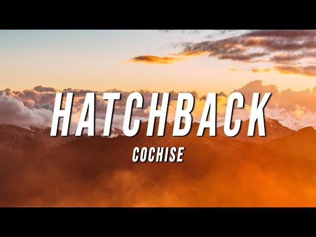 Cochise - Hatchback (Lyrics)