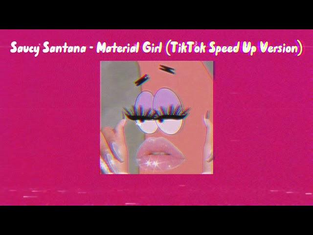 Saucy Santana - Material Girl (TikTok Speed Up Version)