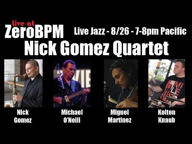 Nick Gomez Quartet - 8/26/21