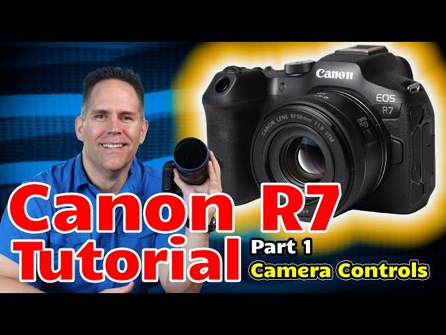 Canon R7 Tutorial Training Overview Set Up - Part 1 - Made for Beginners