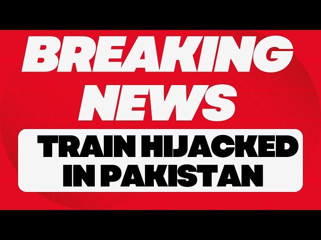 Big Breaking | Pakistan Train Hijacked | TRAIN WITH 470 PASSENGERS HIJACKED | News9