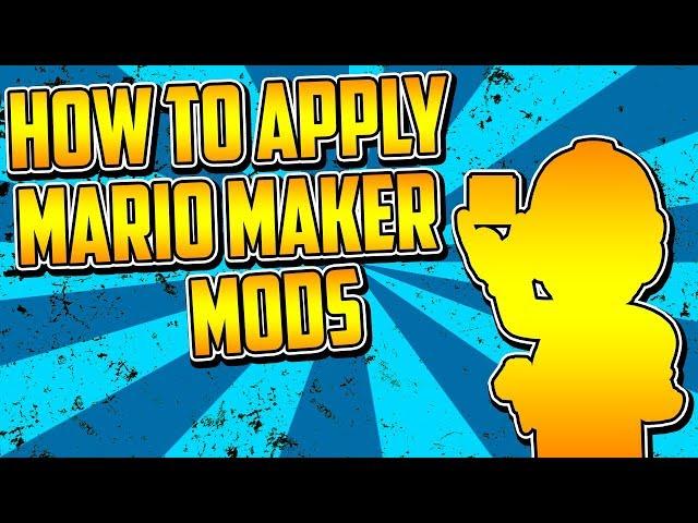 How to Use Super Mario Maker Mods - Tutorial