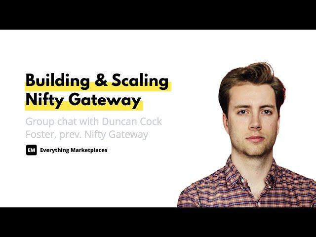 EM Group Chat #141: Building & Scaling Nifty Gateway With Duncan Cock Foster