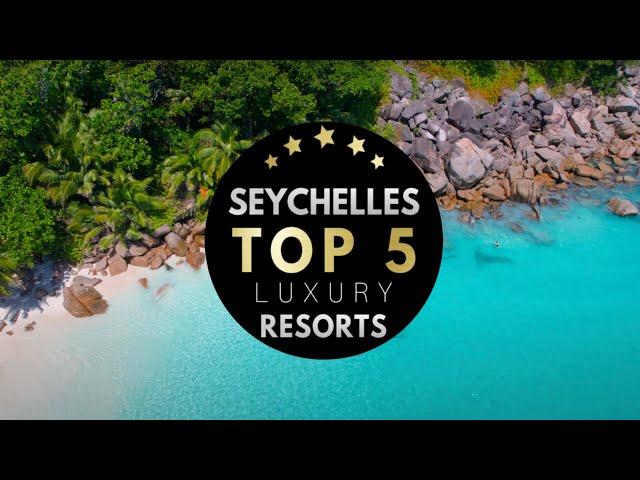 BEST RESORTS IN THE SEYCHELLES  (2022) : Top 5 of the Best Hotels you should know about (4K UHD)