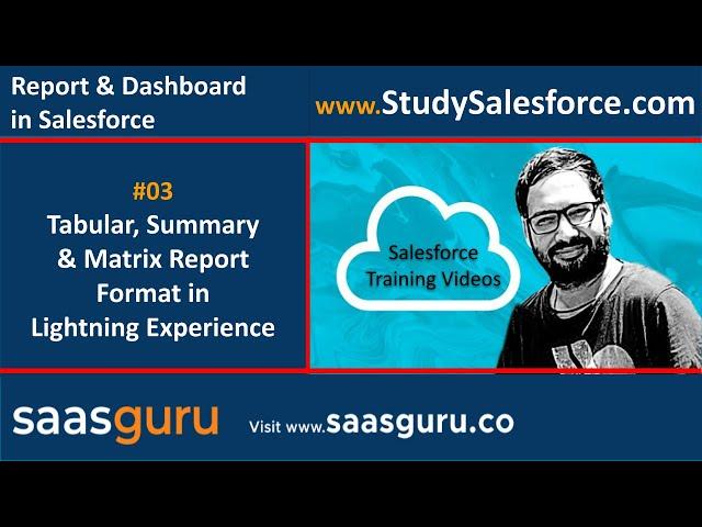 03 Tabular, Summary & Matrix Report in Salesforce Lightning Experience | Salesforce Training Videos