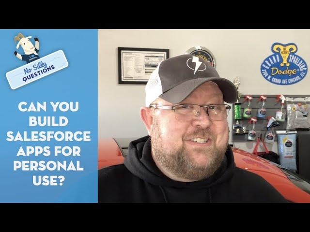 Can you build Salesforce apps for personal use? | No Silly Questions