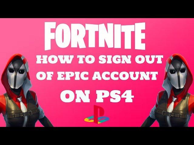 FORTNITE How To Sign Out Of Epic Account On PS4