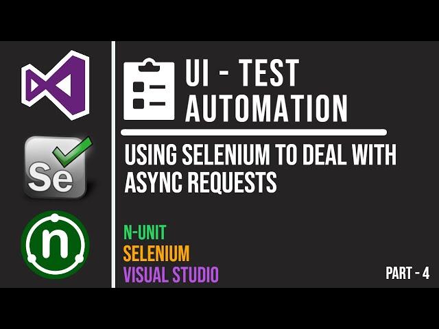 Using Selenium to deal with Async Requests | UI Test Automation using NUnit and Selenium | Part 4