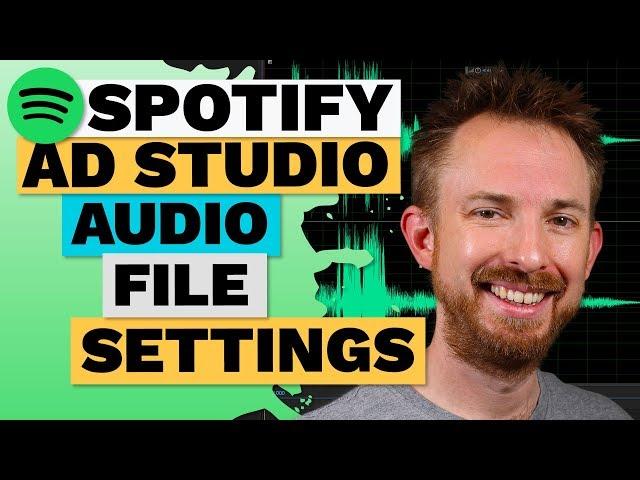 Spotify Ad Studio Audio File Settings