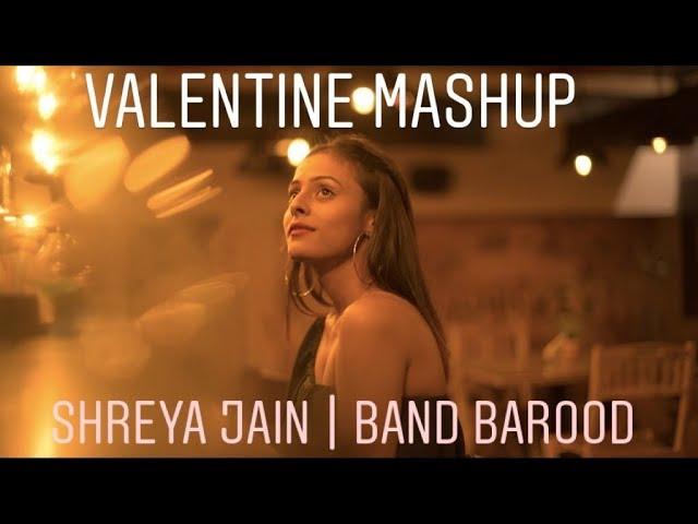 VALENTINE MASHUP ( Nazm nazm x Humsafar x Phir kabhi x Thodi der) | BAROOD BAND | SHREYA JAIN