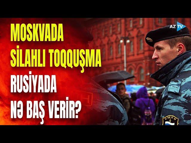 Təcili! Moskvada silahlar işə düşdü, yaralılar var: əraziyə qüvvələr yeridildi - NƏ BAŞ VERİR?