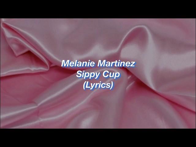 Melanie Martinez || Sippy Cup || (Lyrics)