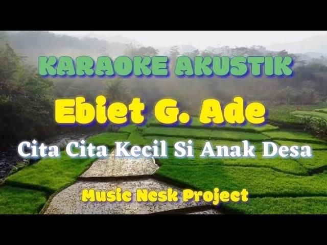 Karaoke Cita cita Kecil Si Anak Desa - Ebiet G. Ade  Nada Pria Akustik | NCSK Project