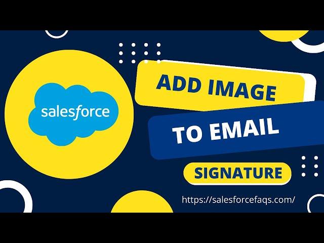 Adding an Image to your Salesforce Email Signature | Add an Image to your Salesforce Email Signature