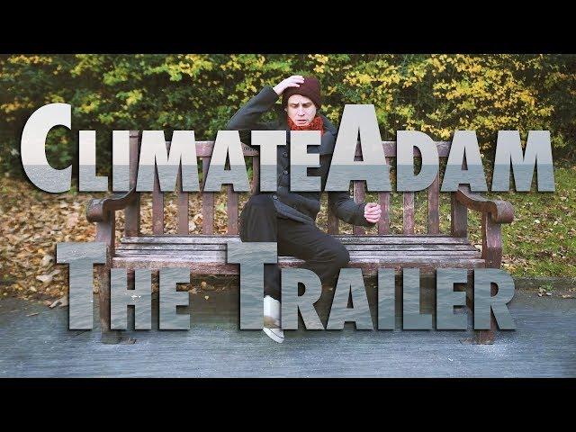 ClimateAdam: The (new!) Trailer