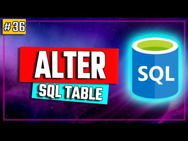 SQL ALTER TABLE - Modify the Table Struncture - SQL Tutorial #36