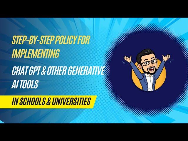 Step-by-Step Policy for Implementing Chat GPT & Other Generative AI Tools in Schools & Universities