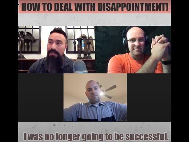 How to Deal with Disappointment Feat. Brandon Montero & Spencer Easton