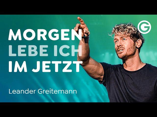 Im Moment leben: Darum ist das Hier & Jetzt am schönsten // Leander Greitemann