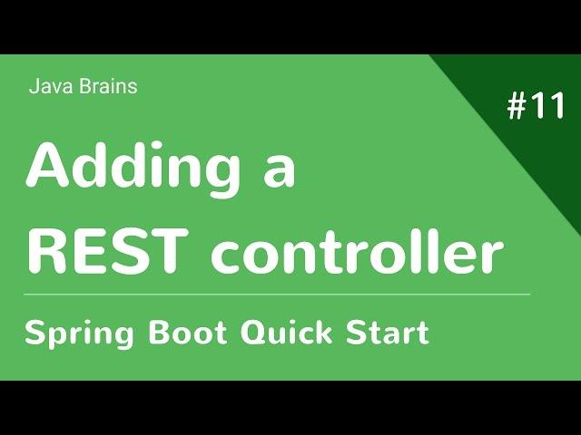 Spring Boot Quick Start 11 - Adding a REST Controller