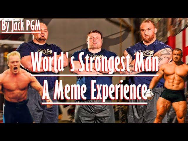 World's Strongest Man - A Meme Experience