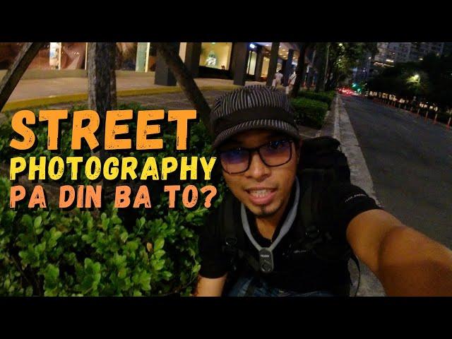 Street Photography pa din kaya to kasi nasa Street?