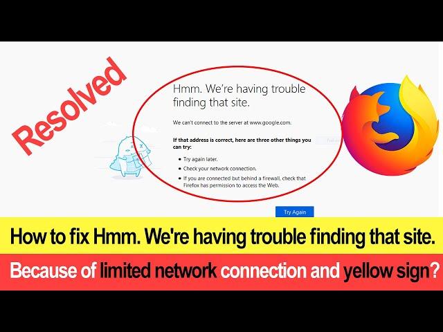 How to fix Hmm. We're having trouble finding that site. Because of limited network  and yellow sign?