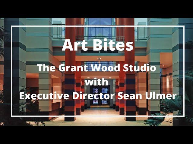 Art Bites: Grant Wood Studio with Executive Director Sean Ulmer