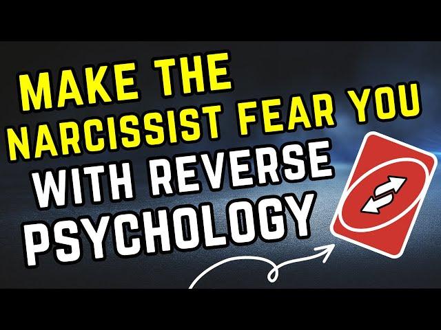 8 Reverse Psychology Tools To Make The Narcissist Fear YOU (MUST WATCH)