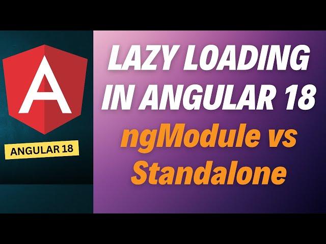 Angular 18 Lazy Loading Guide: Traditional vs. Standalone Components