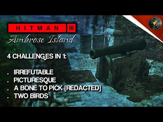 HITMAN 3 | Ambrose Island | Irrefutable, Picturesque, A Bone To Pick & Two Birds | Challenges