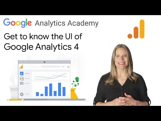 2.1 Tour the Google Analytics 4 user interface - learn where to find reports, settings, and more