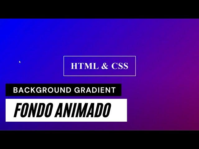 Fondo animado con colores gradient - CSS puro - Tutorial Background Linear Gradient