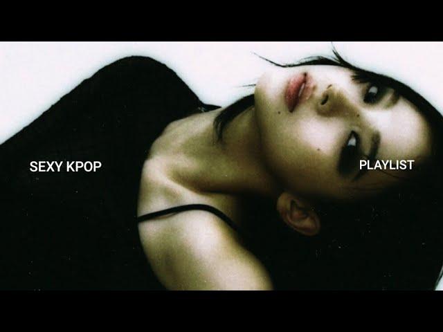 SEXY K-Pop playlist