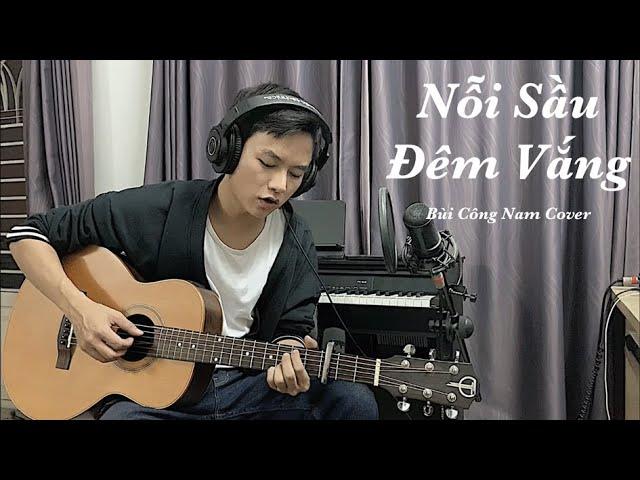 NỖI SẦU ĐÊM VẮNG | Bùi Công Nam [cover] - Sáng tác: nhạc sĩ Quốc An