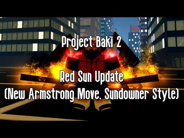 PROJECT BAKI 2 - RED SUN UPDATE (NEW ARMSTRONG MOVE, SUNDOWNER STYLE) - ROBLOX