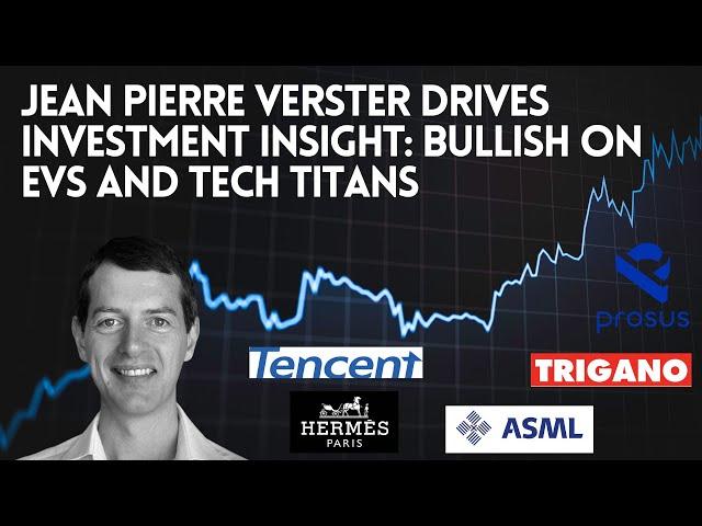 Jean Pierre Verster drives investment insight: Bullish on EVs and tech titans