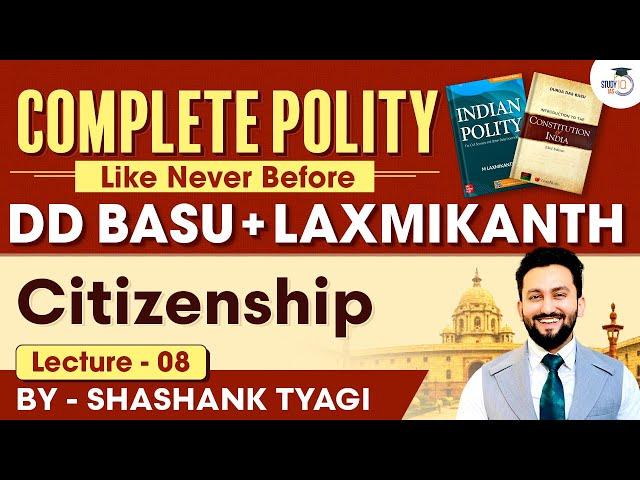 Citizenship - Lecture 8 | Indian Polity | DD Basu Series | UPSC