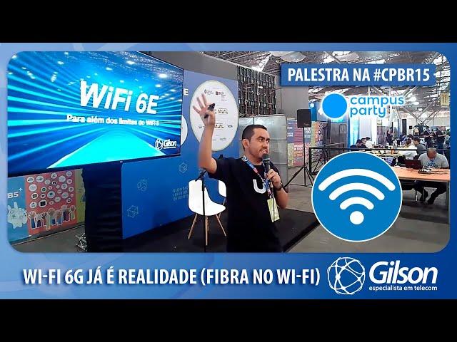 Palestra na #CPBR15 - Wi-Fi 6G já é Realidade (Fibra no Wi-Fi)