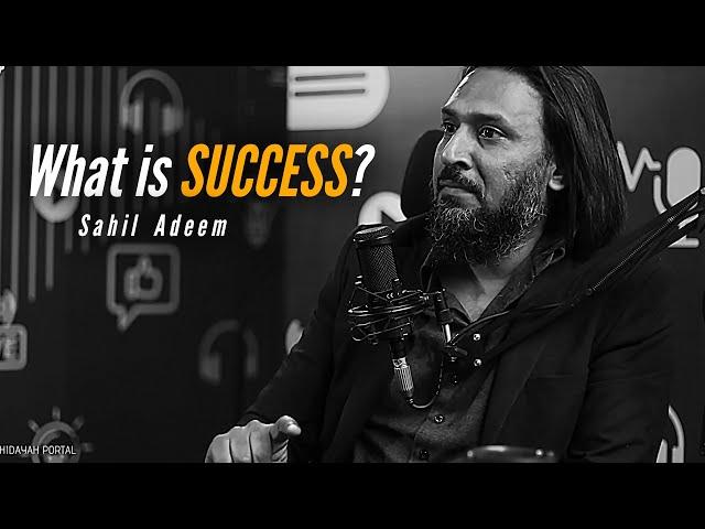 What is SUCCESS? - Sahil Adeem @MuhammadAlichannel @ASimpleArgument