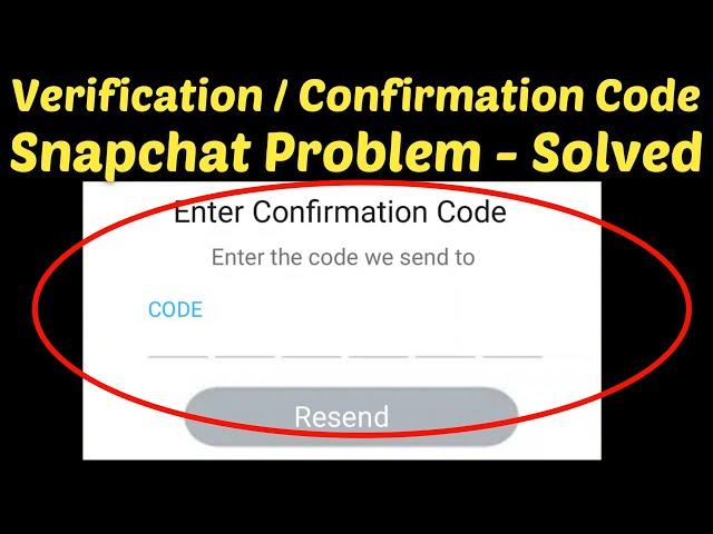 How To Fix Snapchat Verification/Confirmation Code Problem Solved