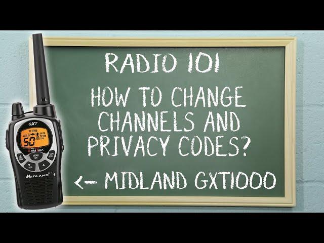 How to change channels and privacy codes on a Midland GXT1000 | Radio 101
